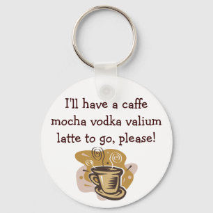Chaveiro Eu terei um valium da vodca do mocha do caffe…