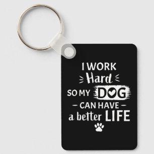Chaveiro Eu Trabalho Duro Pelo Meu Cachorro Presente Divert