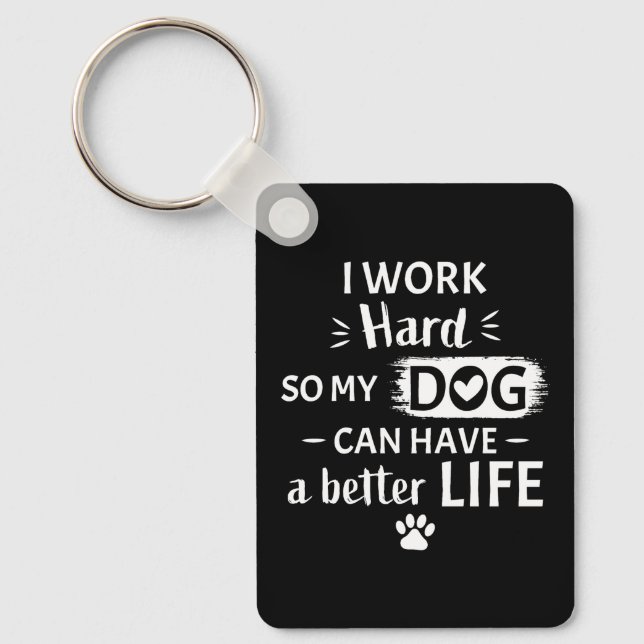 Chaveiro Eu Trabalho Duro Pelo Meu Cachorro Presente Divert (Frente)