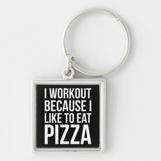 Chaveiro Eu Trabalho Porque Gosto De Pizza - Novidade Engra (Frente)