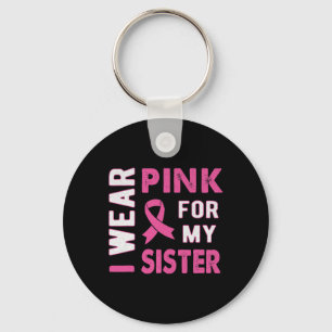 Chaveiro Eu Uso Rosa para a Minha Irmã Conscientização do C