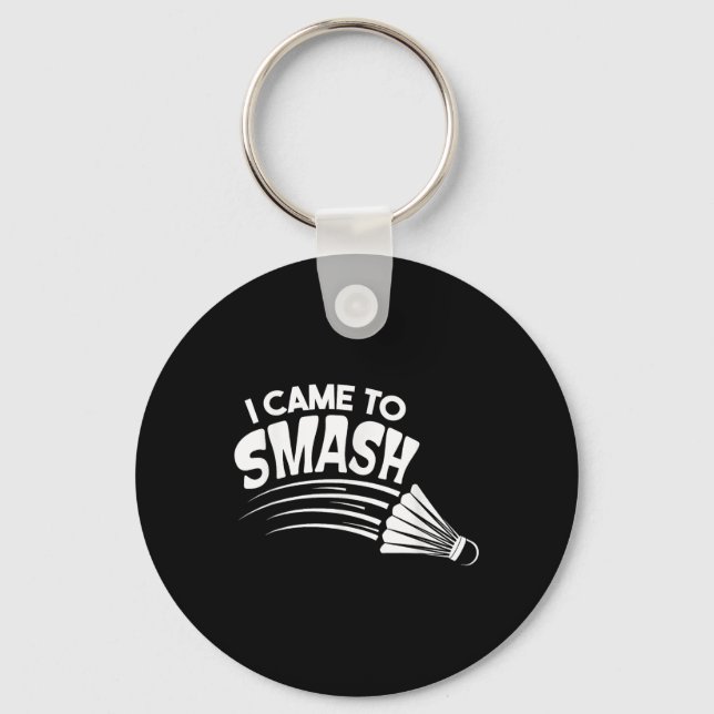 Chaveiro Eu Vim Esmagar Um Chalé De Badminton (Frente)