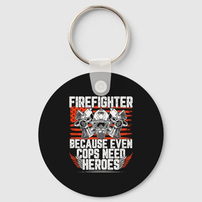 Chaveiro Even Cops Need Heroes Fireman Gift Proud Firefight (Frente)
