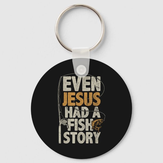 Chaveiro Even Jesus Had A Fish Story B Fisherman Dad Fishin (Frente)