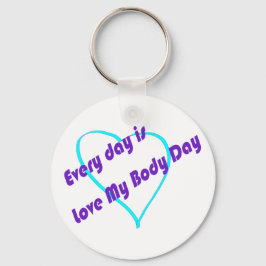 Chaveiro Every day is Love My Body Day