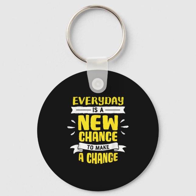 Chaveiro Everyday Is A New Chance To Make A Change Insring  (Frente)