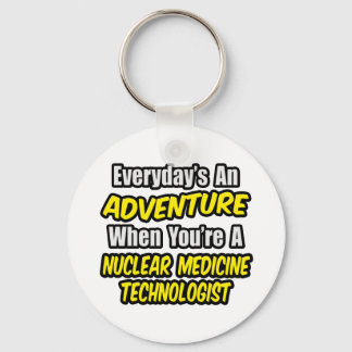 Chaveiro Everyday's An Adventure .. Nuclear Med Tech