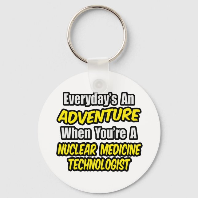 Chaveiro Everyday's An Adventure .. Nuclear Med Tech (Frente)