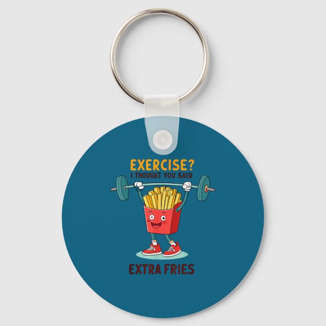 Chaveiro Exercise I Thought You Said Extra Fries Funny Quot (Frente)