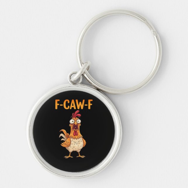 Chaveiro F-Caw-F Funny Chicken Saying Rooster Meme Sarcasti (Frente)
