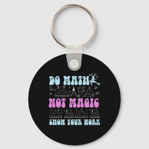 Chaveiro Faça Cálculos Não Magia Mostre Seu Trabalho Engraç