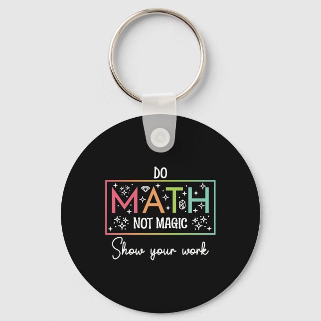 Chaveiro Faça Matemática Não Magia Professor de Matemática  (Frente)