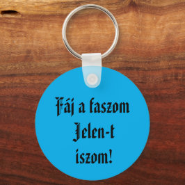 Chaveiro Fáj a faszom Jelen-t iszom kulcstartó