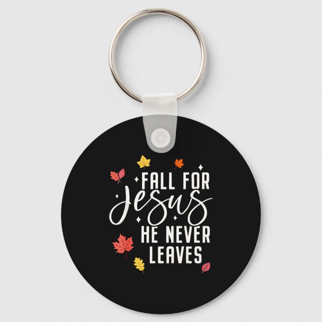 Chaveiro Fall For Jesus He Never Leaves Thanksgiving Christ (Frente)