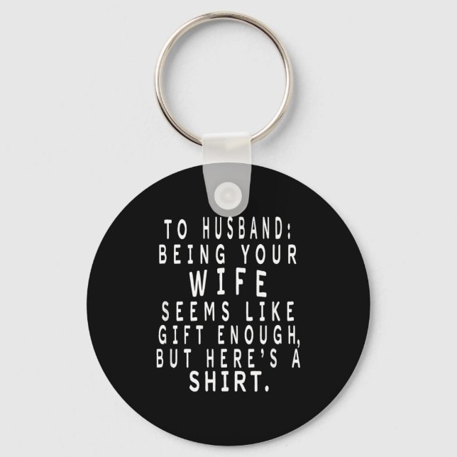 Chaveiro Father's Day Gift From Wife To Husband Sarcastic Q (Frente)