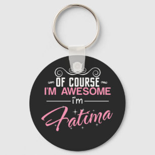 Chaveiro Fatima Of Course I'm Awesome I'm Fatima name
