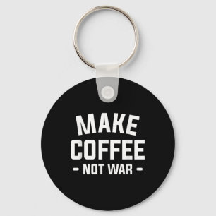 Chaveiro Fazer Café Não Guerra Para Um Lover De Cafeína