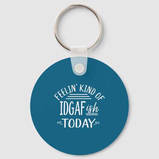 Chaveiro Feeling Kind Of Idgaf-ioday Funny Meme Sarcasm Quo (Frente)