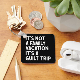 Chaveiro Férias Familiares É Uma Viagem Culpada Que Corresp