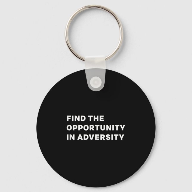 Chaveiro Find The Oprtunity In Adversity Motivational Quote (Frente)