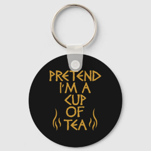 Chaveiro Fingir que sou uma taça do Tea Engraçado do Custo