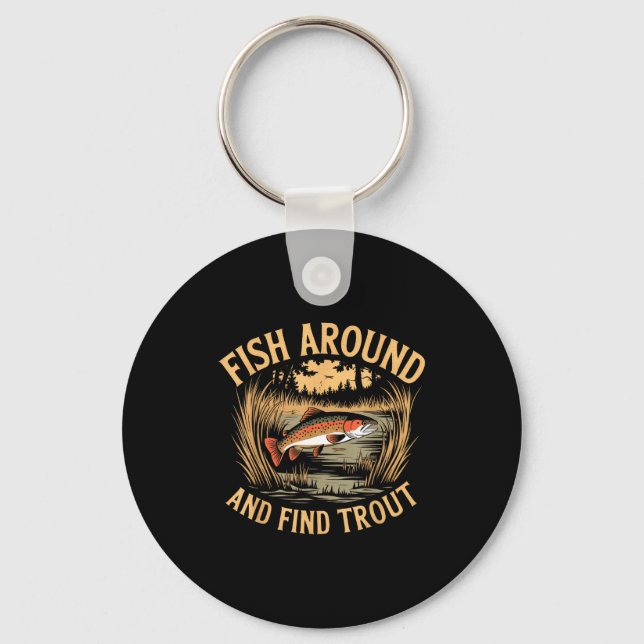 Chaveiro Fish Around And Find Trout Funny Fishing Fishermen (Frente)