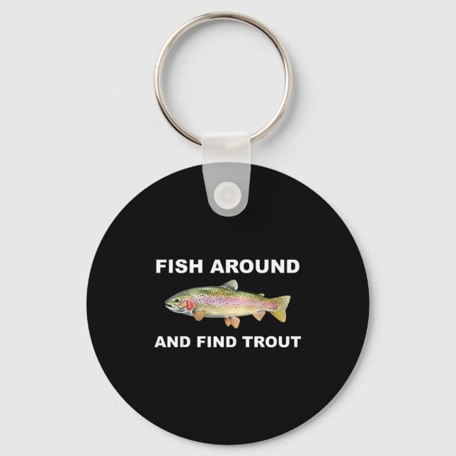 Chaveiro Fish Around And Find Trout Funny Fishing Shirt For (Frente)