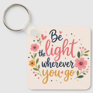 Chaveiro Floral Inspirador Seja a Luz Onde Quer qu