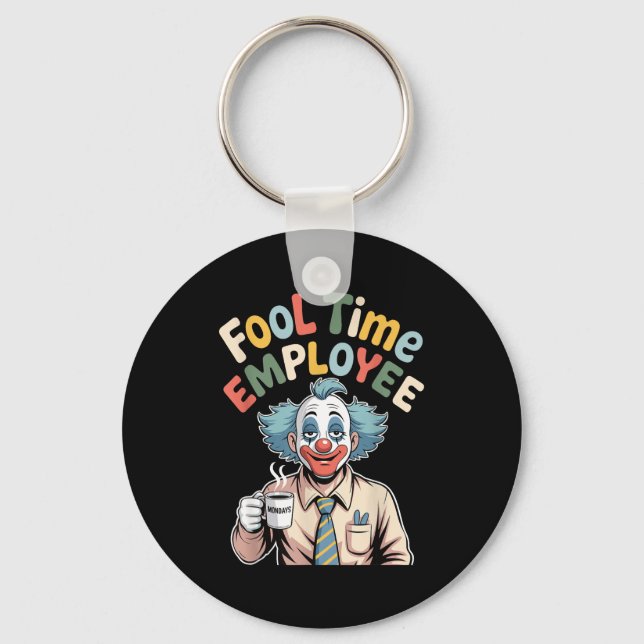 Chaveiro Fool Time Employee Funny Clown Office Humor Work J (Frente)