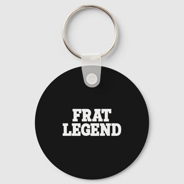 Chaveiro Frat Legend Funny Legendary Fraternity Sorority Fr (Frente)