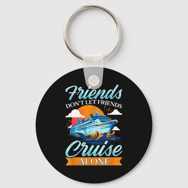 Chaveiro Friends Don't Cruise Alone Funny Cruising Ship Mat (Frente)