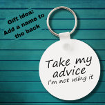 Chaveiro Funny advice witty saying joke quote small gift<br><div class="desc">Take my advice I'm not using it funny quote on a keychain. A humorous small gift idea.</div>