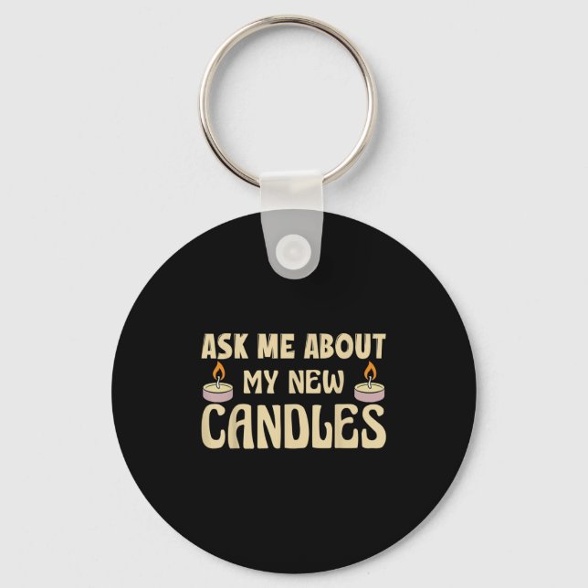 Chaveiro Funny Ask Me About My New Candles Quote For A Cand (Frente)