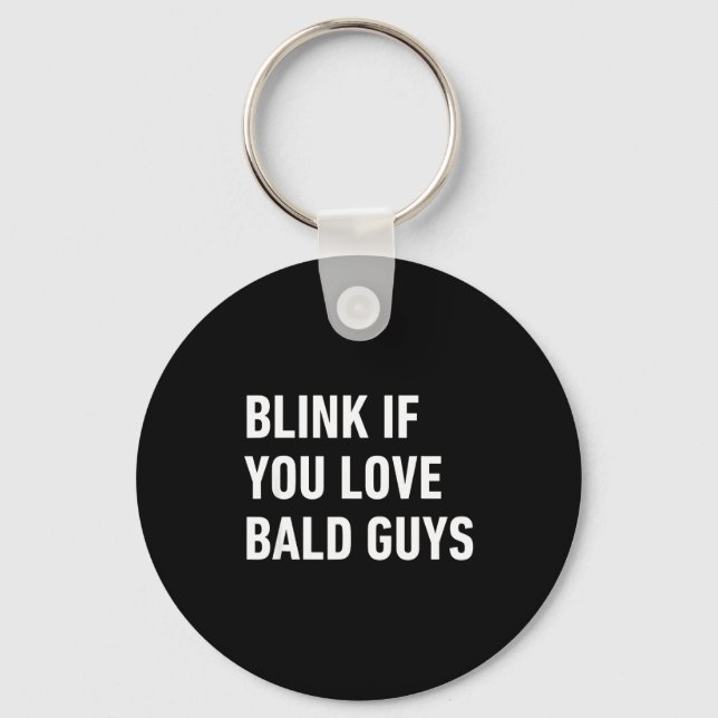 Chaveiro Funny Balding Quote Blink If You Love Bald Guys  (Frente)