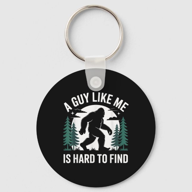 Chaveiro Funny Bigfoot A Guy Like Me Is Hard To Forest Find (Frente)