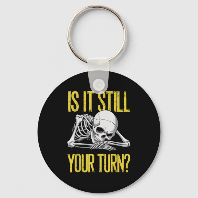 Chaveiro Funny Board Game Card Is It Still Your Turn Game N (Frente)