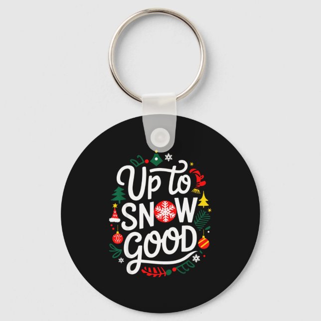 Chaveiro Funny Christmas Xmas Cute Quotes Up To Snow Good  (Frente)