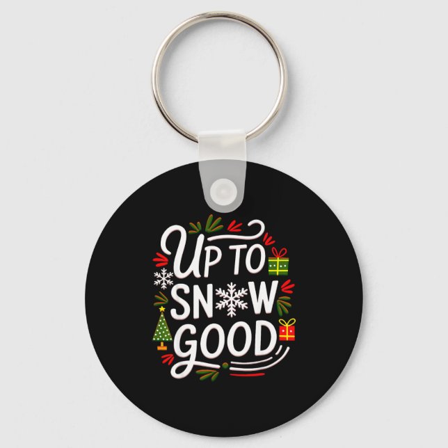 Chaveiro Funny Christmas Xmas Cute Quotes Up To Snow Good  (Frente)