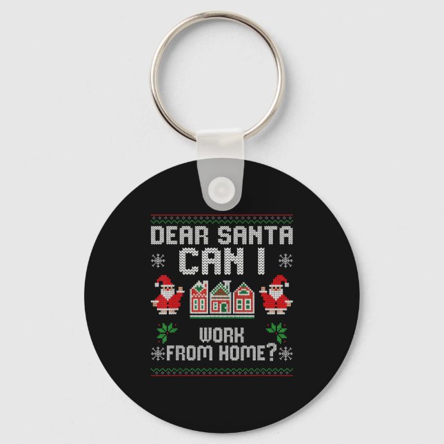 Chaveiro Funny Dear Santa Can I Work From Home Ugly Christm (Frente)