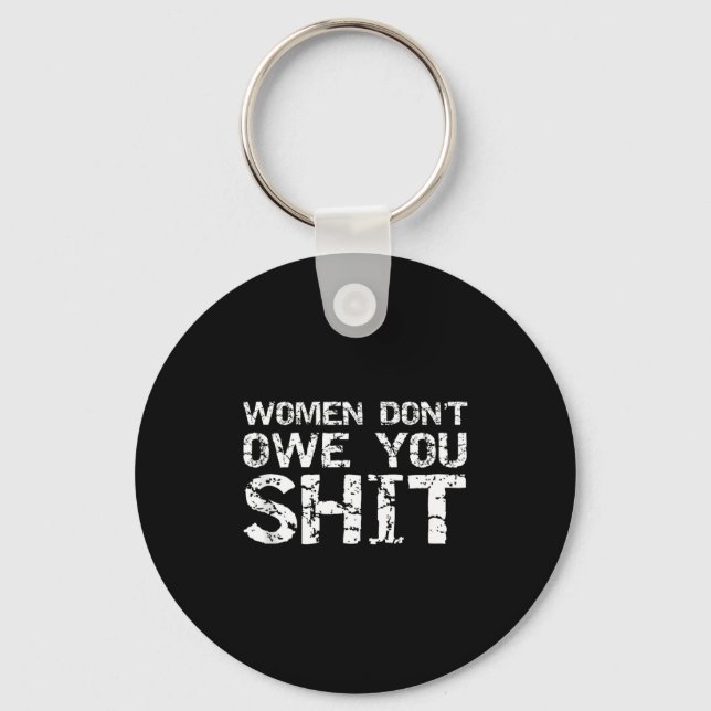 Chaveiro Funny Feminist Quote Feminism Gift Women Don't Owe (Frente)
