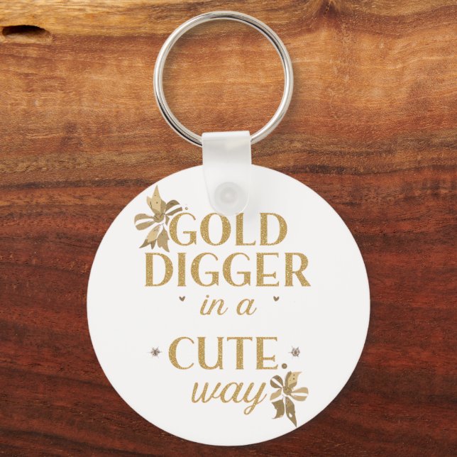 Chaveiro Funny "Gold Digger in a Cute Way" Quote (Frente)
