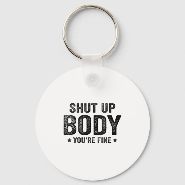 Chaveiro Funny Gym Motivational Shut Up Body You're Fine  (Frente)