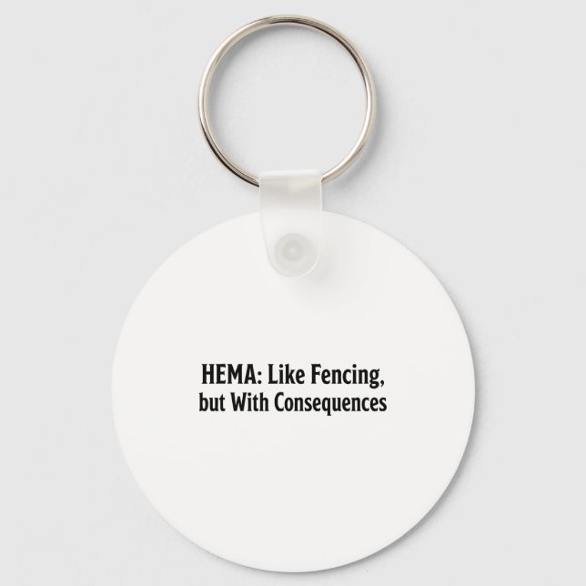 Chaveiro Funny Hema Shirt - Like Fencing But With Consequen (Frente)