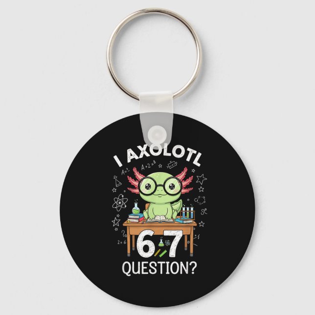 Chaveiro Funny I Axolotl 67 Questions Science Axolotl Boys  (Frente)