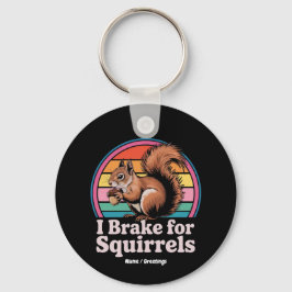 Chaveiro Funny I Brake For Squirrels Gift Animal Lovers