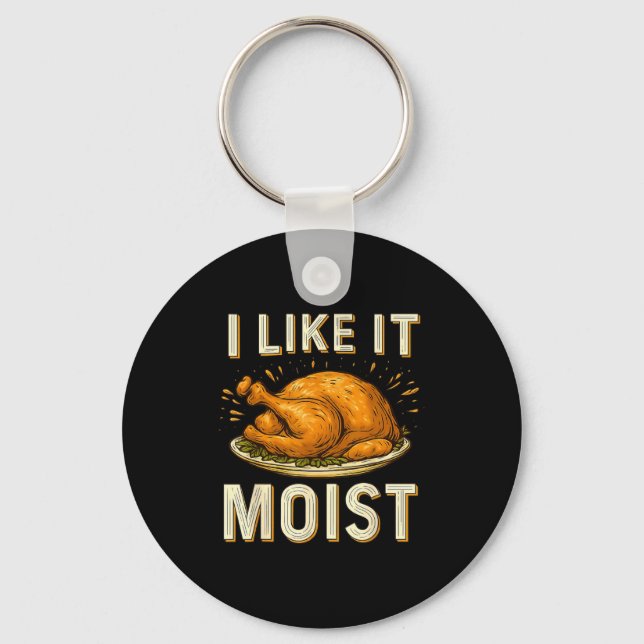 Chaveiro Funny I Like It Moist Turkey Thanksgiving For Men  (Frente)