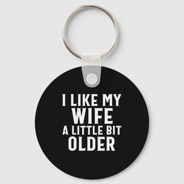 Chaveiro Funny I Like My Wife A Little Bit Older Humor Men  (Frente)