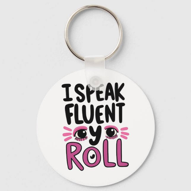 Chaveiro Funny "I Speak Fluent Eye Roll" Quote (Frente)