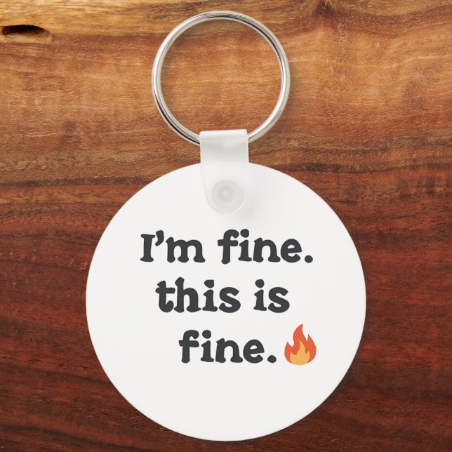 Chaveiro Funny "I'm Fine This is Fine" Quote (Frente)