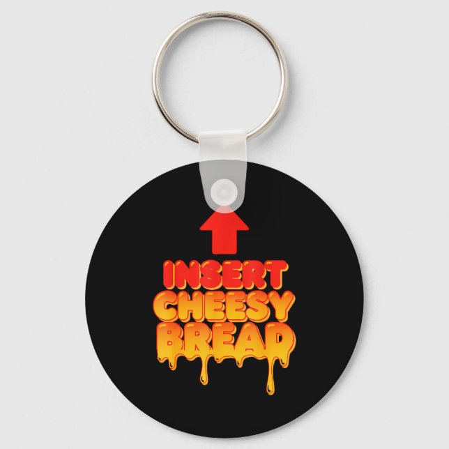 Chaveiro Funny Insert Cheesy Bread Meme Humor Food Lovers  (Frente)